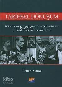 Tarihsel Dönüşüm; Filistin Sorunu Temelinde Türk Dış Politikası ve İsrail Devletini Tanıma Süreci - 1