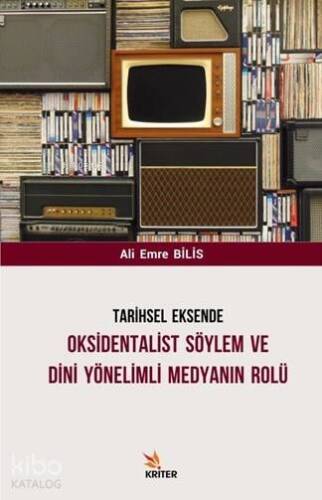 Tarihsel Eksende Oksidentalist Söylem ve Dini Yönelimli Medyanın Rolü - 1