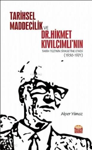 Tarihsel Maddecilik ve Dr. Hikmet Kıvılcımlı'nın Tarih Tezi'nin Siyasetine Etkisi (1950-1971) - 1