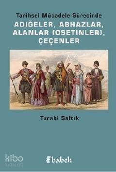 Tarihsel Mücadele Sürecinde Adıdeğer, Ahbazlar, Alanlar (Osetinler) , Çeçenler - 1