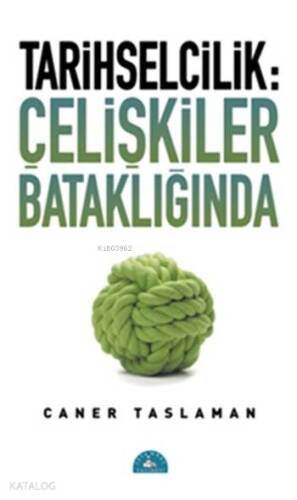 Tarihselcilik: Çelişkiler Bataklığında - 1