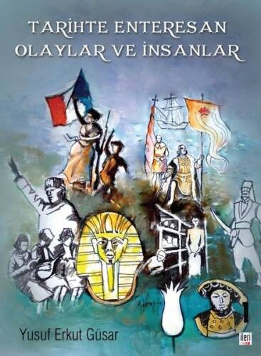 Tarihte Enteresan Olaylar ve İnsanlar - 1