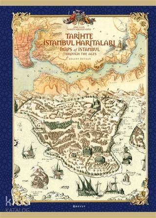 Tarihte İstanbul Haritaları; Maps Of Istanbul Through The Ages - 1