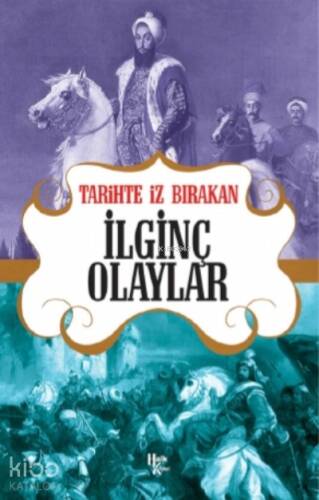 Tarihte İz Bırakan İlginç Olaylar - 1