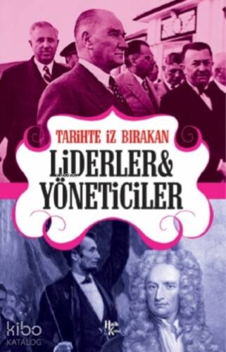 Tarihte İz Bırakan Liderler ve Yöneticeler - 1