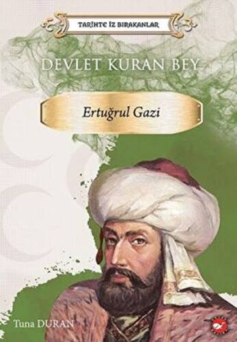 Tarihte İz Bırakanlar Devlet Kuran Bey ;Ertuğrul Gazi - 1