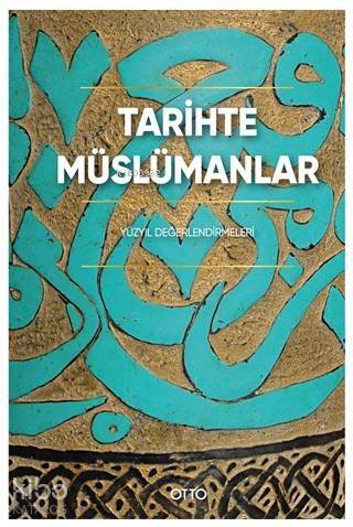 Tarihte Müslümanlar (Ciltli); Yüzyıl Değerlendirmeleri - 1