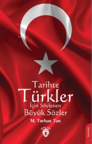 Tarihte Türkler İçin Söylenen Büyük Sözler - 1