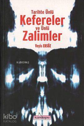 Tarihte Ünlü Kefereler ve Ünlü Zalimler - 1