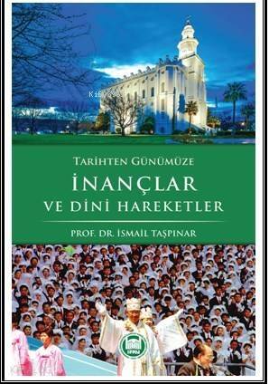 Tarihten Günümüze İnançlar ve Dini Haraketler - 1