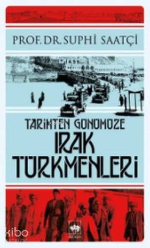 Tarihten Günümüze Irak Türkmenleri - 1