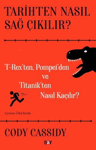 Tarihten Nasıl Sağ Çıkılır?;T-Reks’ten, Pompei’den ve Titanik’ten Nasıl Kaçılır? - 1