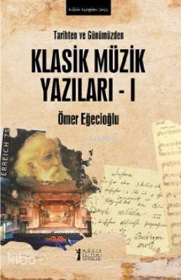 Tarihten ve Günümüzden Klasik Müzik Yazıları - 1 - 1