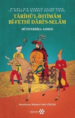 Tarihü'l İhtimam Bi-Fethi Dari's - Selam; Mısırlı Bir Askerin Kaleminden IV.Murad'ın Bağdat Seferi (1638) - 1