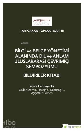 Tarık Akan Toplantıları III - Bilgi ve Belge Yönetimi Alanında Dil ve Anlam Uluslarası Çevrimiçi Sempozyumu ;Bildiriler Kitabı - 1