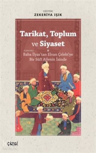 Tarikat, Toplum ve Siyaset (Baba İlyas'tan Elvan Çelebi'ye Bir Süfi Ailenin İzinde) - 1