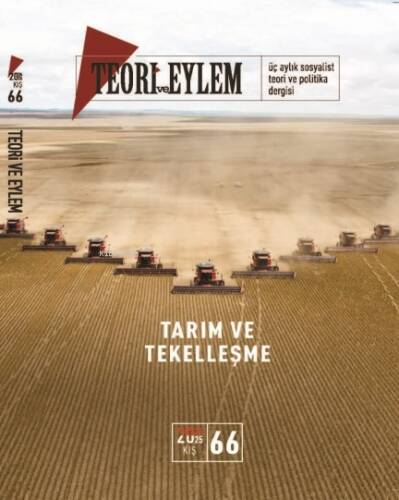 Tarım ve Tekelleşme - Teori ve Eylem Üç Aylık Sosyalist Teori Dergisi Kış -2024 66. Sayı - 1