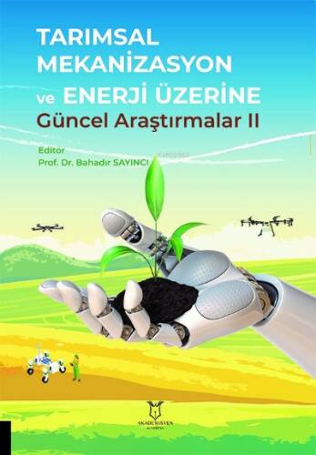 Tarımsal Mekanizasyon ve Enerji Üzerine Güncel Araştırmalar II - 1