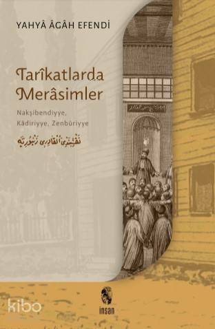 Tarîkatlarda Merâsimler; Nakşibendiyye, Kâdiriyye, Zenbûriyye - 1