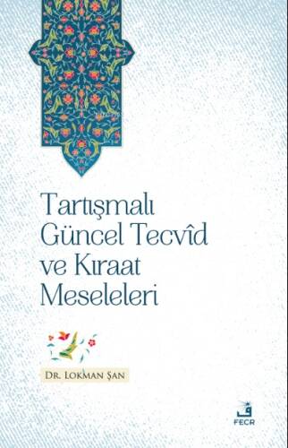 Tartışmalı Güncel Tecvîd ve Kırâat Meseleleri - 1