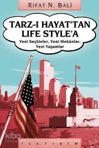 Tarz-ı Hayat'tan Life Style'a; Yeni Seçkinler, Yeni Mekânlar, Yeni Yaşamlar - 1