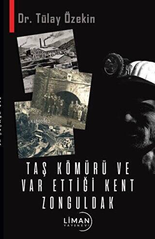 Taş Kömürü ve Var Ettiği Kent Zonguldak - 1