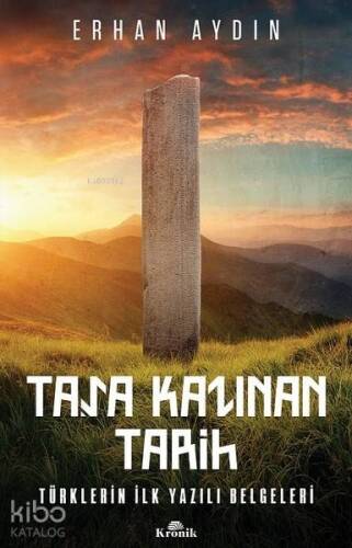 Taşa Kazınan Tarih; Türklerin İlk Yazılı Belgeleri - 1