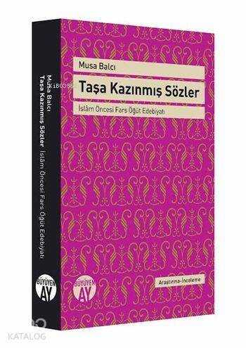 Taşa Kazınmış Sözler; İslâm Öncesi Fars Öğüt Edebiyatı - 1