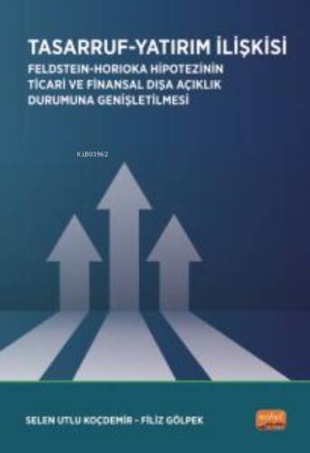 Tasarruf -Yatırım İlişkisi / Feldstein-Horioka Hipotezinin Ticari ve Finansal Dışa Açıklık Durumuna Genişletilmesi - 1