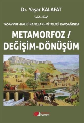 Tasavvuf-Halk İnançları Mitoloji Kavşağında ;Metamorfoz-Değişim-Dönüşüm - 1