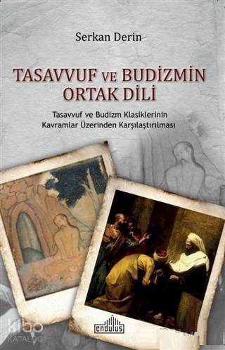 Tasavvuf ve Budizmin Ortak Dili; Tasavvuf ve Budizm Klasiklerinin Kavramlar Üzerinden Karşılaştırılması - 1