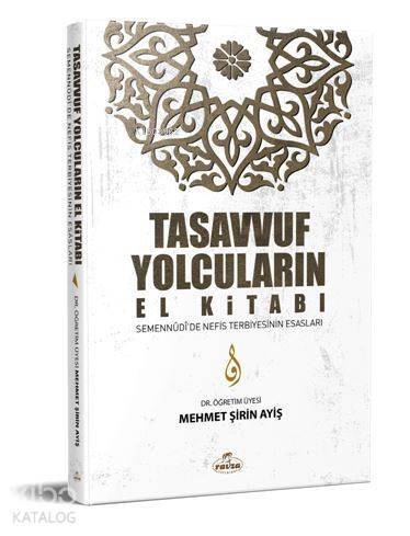 Tasavvuf Yolcuların El Kitabı; Semennûdî'de Nefis Terbiyesinin Esasları - 1