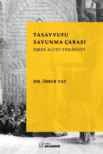 Tasavvufu Savunma Çabası: Eşref Ali Et-Tehanevi - 1