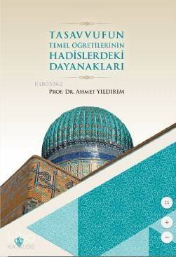 Tasavvufun Temel Öğretilerinin; Hadislerdeki Dayanakları - 1