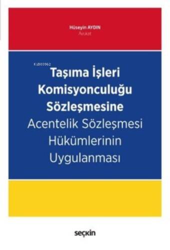 Taşıma İşleri Komisyonculuğu Sözleşmesine Acentelik Sözleşmesi Hükümlerinin Uygulanması - 1