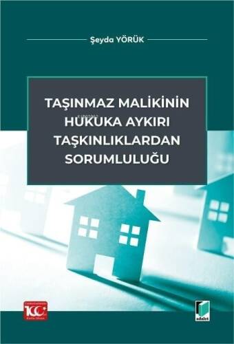 Taşınmaz Malikinin Hukuka Aykırı Taşkınlıklardan Sorumluluğu - 1