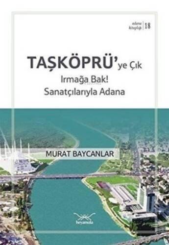 Taşköprü'ye Çık Irmağa Bak! Sanatçılarıyla Adana - 1