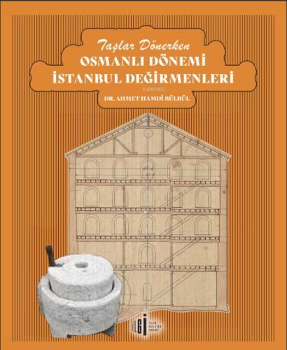 Taşlar Dönerken Osmanlı Dönemi İstanbul Değirmenleri - 1