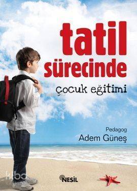 Tatil Sürecinde Çocuk Eğitimi - 1