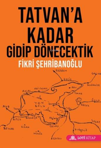 Tatvan'a Kadar Gidip Dönecektik - 1