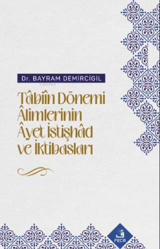 Tâbiîn Dönemi Âlimlerinin Âyet İstişhâd ve İktibasları - 1