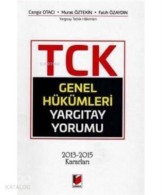 TCK Genel Hükümleri Yargıtay Yorumu 2013-2015 Kararları - 1