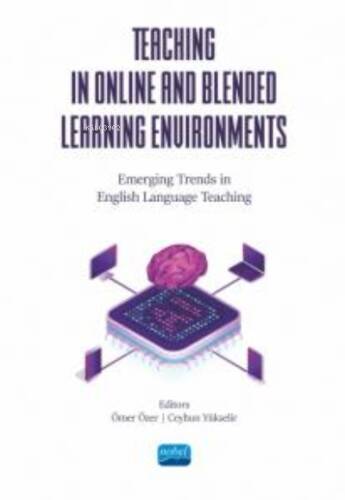 Teaching İn Online And Blended Learning Environments ;Emerging Trends in English Language Teaching - 1