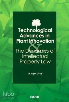 Technological Advances in Plant Innovation and the Dynamics of Intellectual Property Law - 1