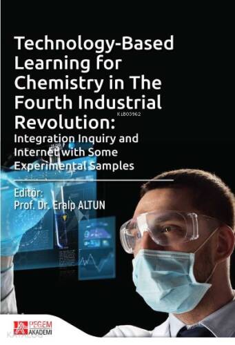 Technology-Based Learning for Chemistry in The Fourth Industrial Revolution: Integration Inquiry and Internet (E-Kitap) - 1