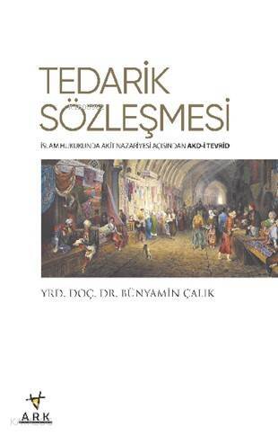 Tedarik Sözleşmesi; İslam Hukukunda Akit Nazariyesi Açısından Akd-i Tevrid - 1