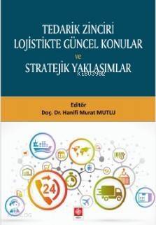 Tedarik Zinciri Lojistikte Güncel Konular ve Stratejik Yaklaşımlar - 1