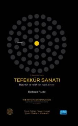 Tefekkür Sanatı - Bütünlük ve Refah İçin Nazik Bir Yol ;The Art Of Contemplation - A Gentle Path To Wholeness And Prosperity - 1