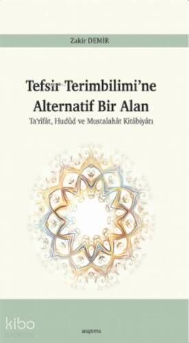 Tefsir Terimbilimi’ne Alternatif Bir Alan;Ta‘rîfât, Hudûd ve Mustalahât Kitâbiyâtı - 1