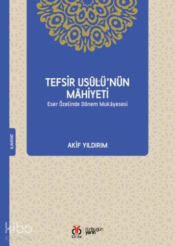 Tefsir Usûlü’nün Mâhiyeti;Eser Özelinde Dönem Mukâyesesi - 1